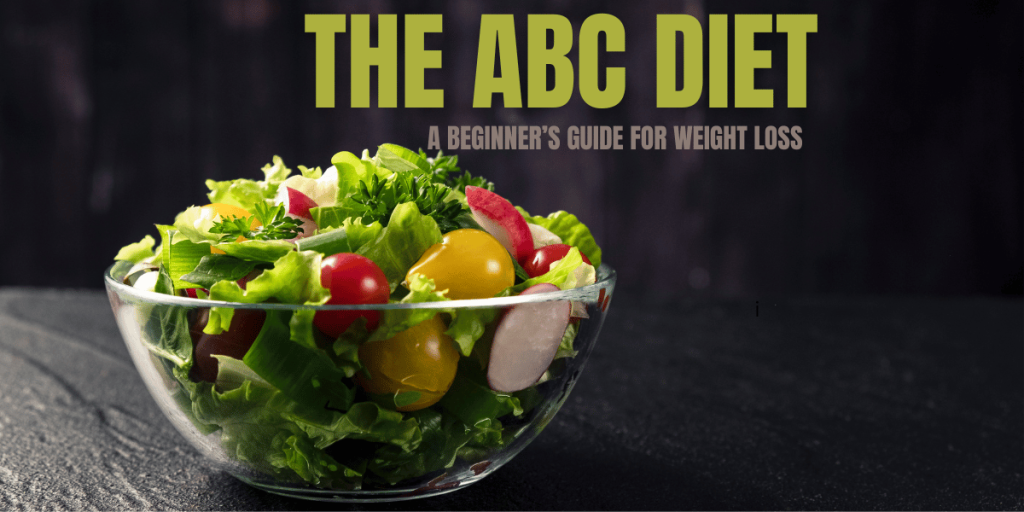 ABC Diet Meal Plan For Weight Loss(Beginners Guide)